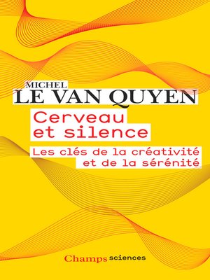cover image of Cerveau et silence. Les clés de la créativité et de la sérénité
